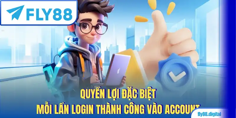 Quyền lợi đặc biệt mỗi lần login thành công vào account Quyền lợi đặc biệt mỗi lần đăng nhập Fly88 thành công